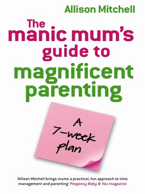 cover image of The Manic Mum's Guide To Magnificent Parenting